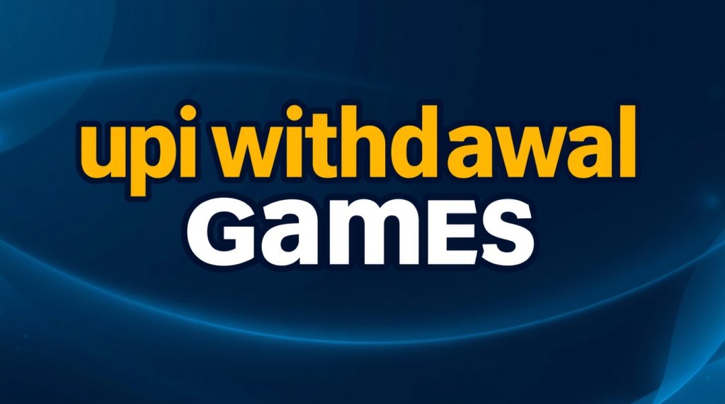 upi withdrawal games